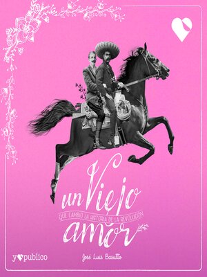 cover image of Un Viejo Amor Que Cambió La Historia De La Revolución